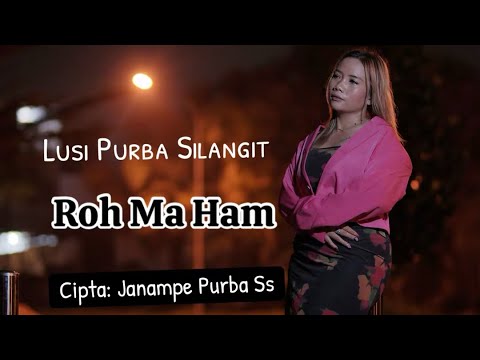 LAGU TERBARU SIMALUNGUN 2026_ROH MA HAM_LUSI PURBA_CIPTA: JANAMPE PURBA SS