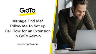 Manage Find Me/Follow Me to Set up Call Flow for an Extension in GoTo Admin screenshot 4