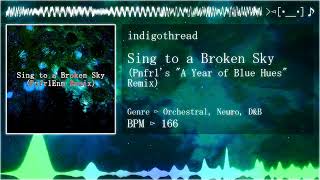 indigothread - Sing to a Broken Sky (Pnfrl&#39;s &quot;A Year of Blue Hues&quot; Remix)