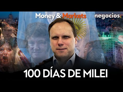 Los 100 d&iacute;as de Milei, el problema de EEUU y el drama corrupto en Espa&ntilde;a  | MONEY & MARKETS