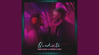 Quédate - Debi Nova & Pedro Capó