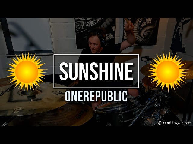 Sunshine - OneRepublic | Drum Cover by Yentl Doggen