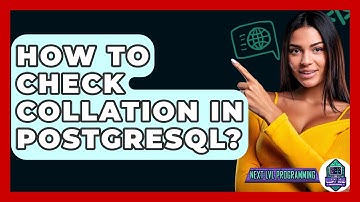 How To Check Collation In PostgreSQL? - Next LVL Programming