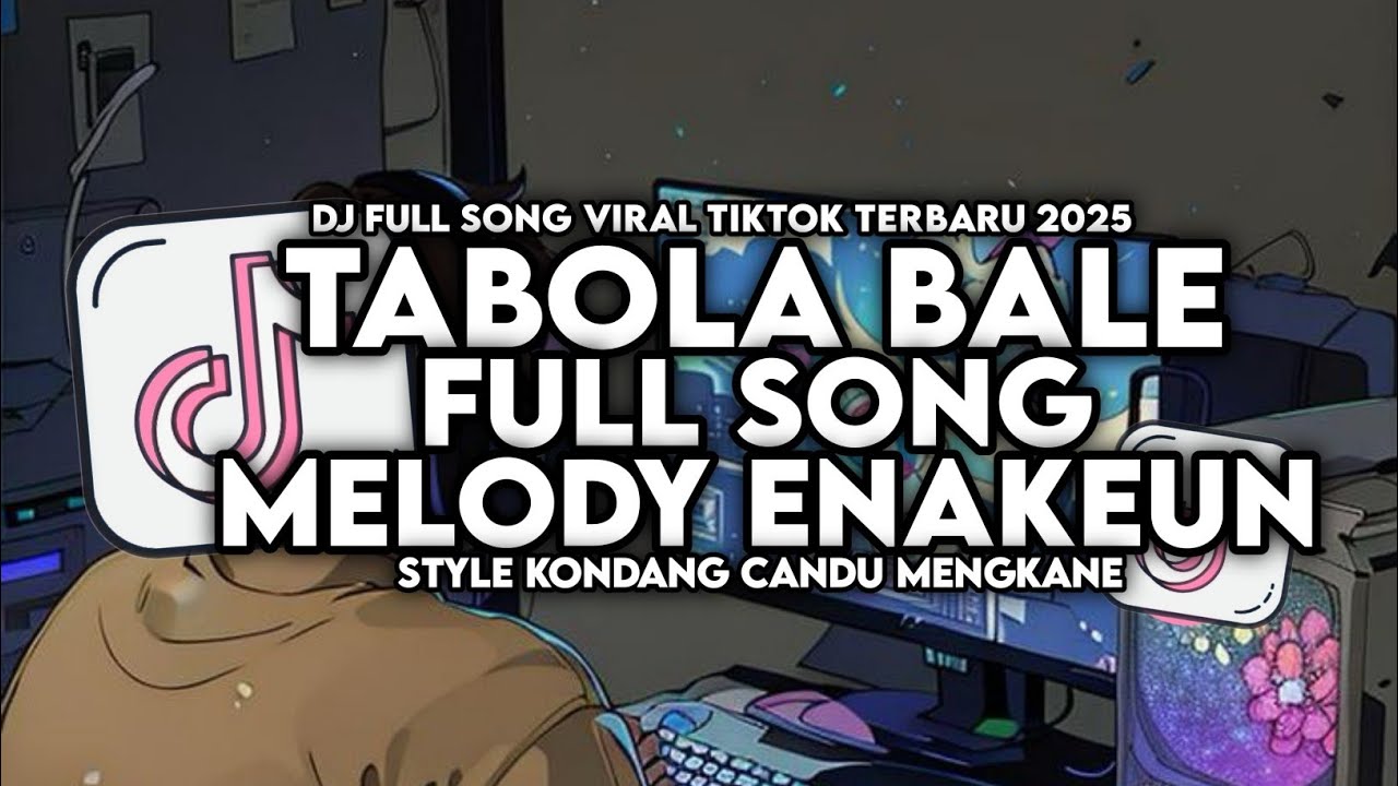 DJ TABOLA BALE FULL SONG STYLE KONDANG CANDU MENGKANE VIRAL TIKTOK TERBARU 2025
