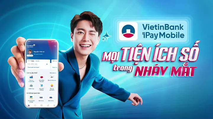 MỞ VIETINBANK IPAY MOBILE – MỌI TIỆN ÍCH SỐ TRONG NHÁY MẮT