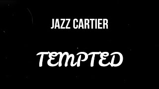 Jazz Cartier - TEMPTED ( Slowed )