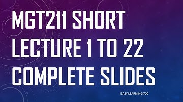 MGT211 Short Lecture 1 to 22 Complete Slides