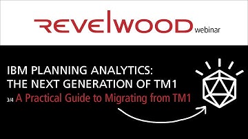 The Next Generation of TM1: A Practical Guide to Migration | Revelwood Webinars
