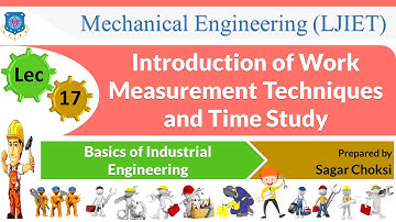 L 17 Work Measurement Techniques and Time study | Basics of Industrial Engineering| Mechanical