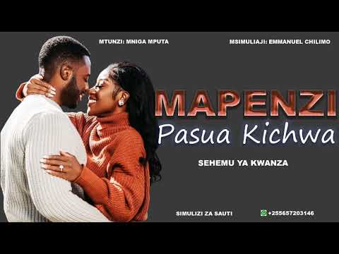 MAPENZI PASUA KICHWA 01 | Sehemu ya Kwanza By Emmanuel Chilimo