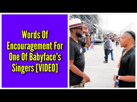 Words Of Encouragement For One Of Babyface's Singers