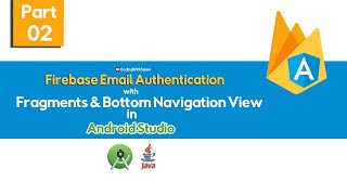 Part-2 Firebase Email Authentication in Android with Java with Fragments and Bottom Navigation View