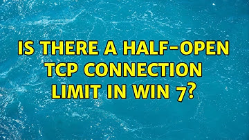 Is there a half-open TCP connection limit in Win 7?