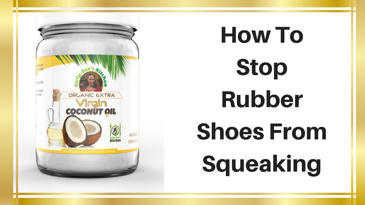 How To Make Rubber Shoes Stop Squeaking YouTube