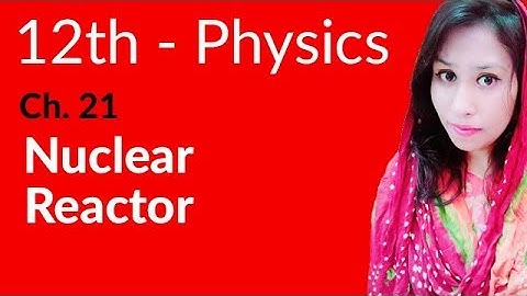 FSc Physics Book 2, Ch 21 - Nuclear Reactor - Inter Part 2 Physics