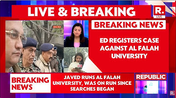BREAKING LIVE: ED Carries Out Searches At 25 Locations, Registers Case Against AL-Falah University