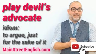 English Idioms: Play Devil's Advocate