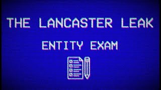 THE LANCASTER LEAK: ENTITY EXAM (FULL PLAYTHROUGH)