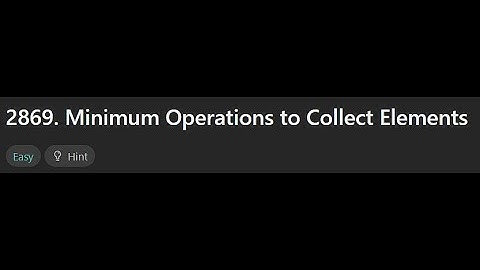 [Biweekly Contest 114] 2869. Minimum Operations to Collect Elements (Python 中文解說)