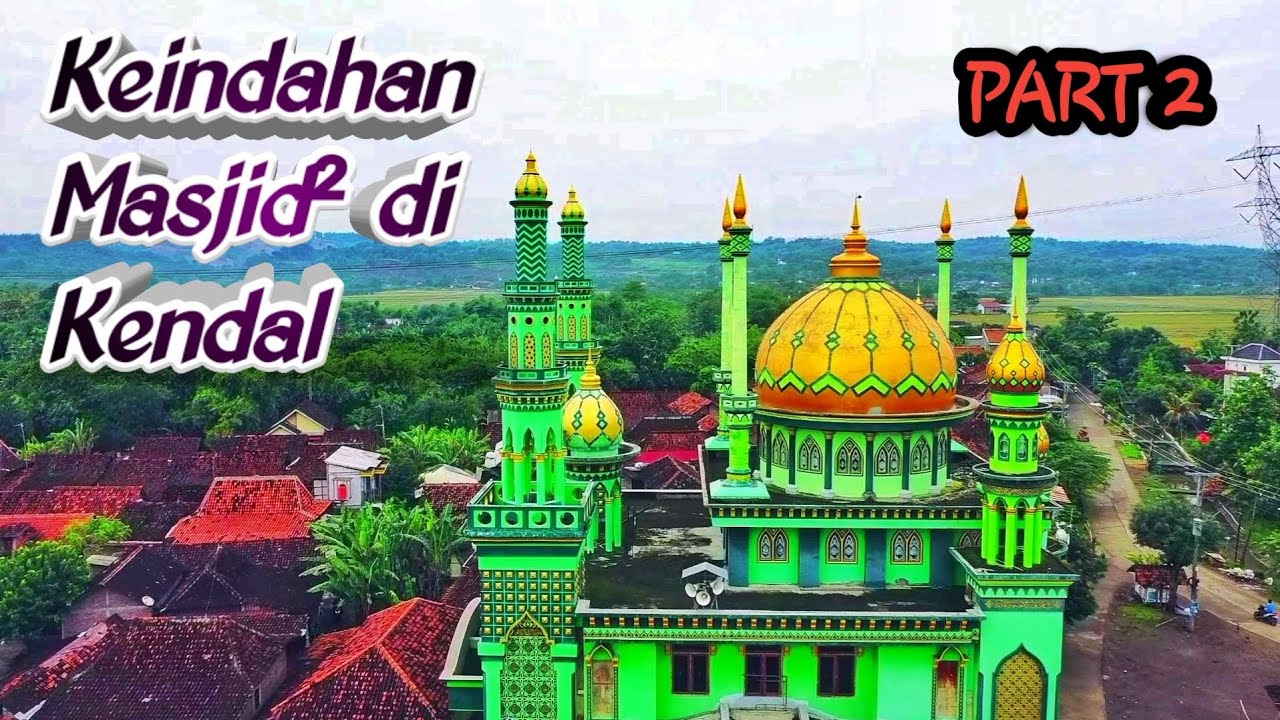 PART 2 : Keindahan Masjid Masjid di Kendal. 