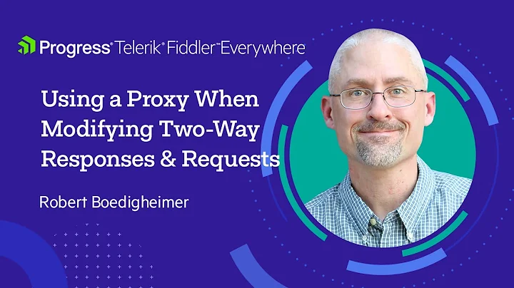 How to Take Advantage of a Proxy When Modifying Two Way Responses and Requests