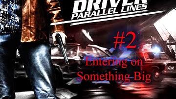 Driver: Parallel Lines Episode 2 - Entering on Something Big