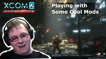 Playing with Some Cool Mods (Xcom 2 War of the Chosen)