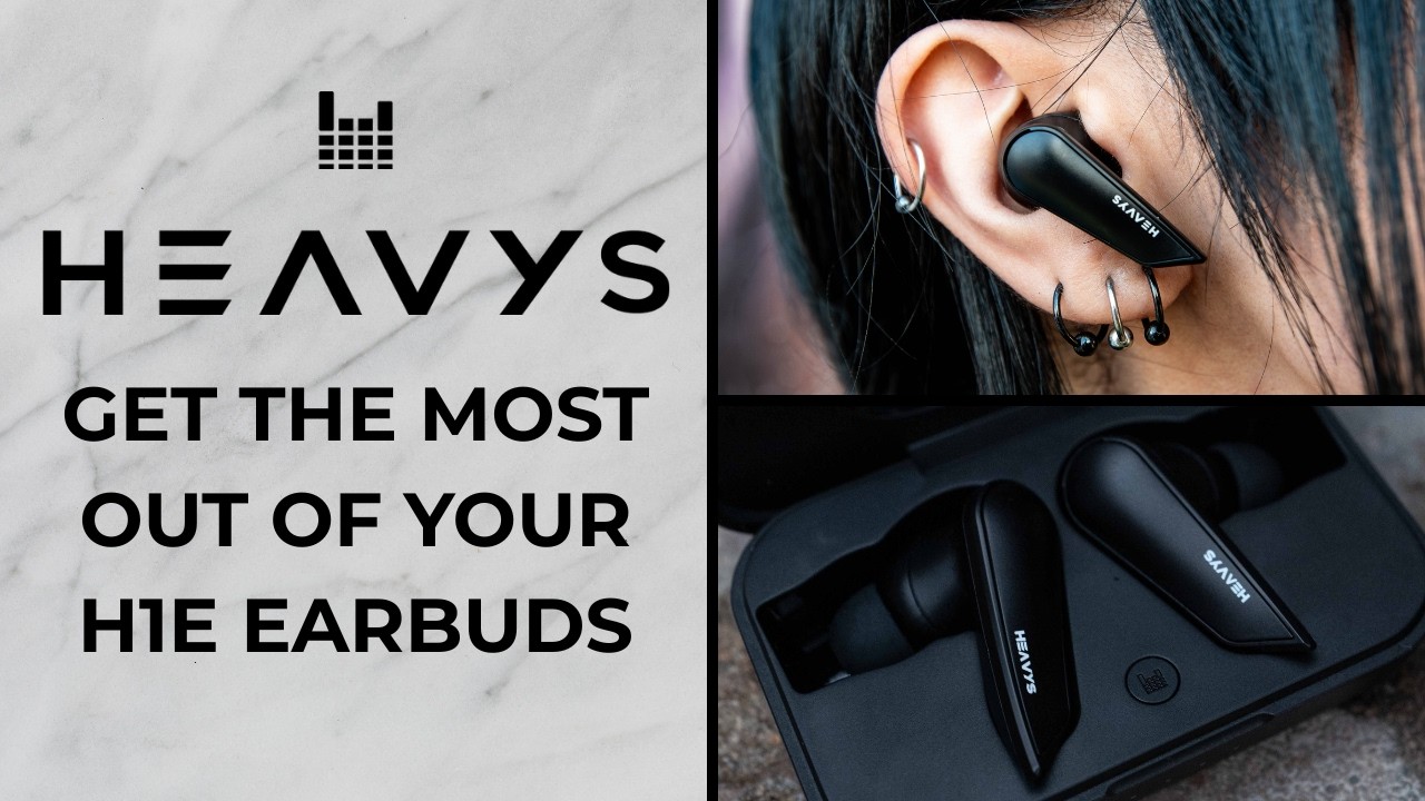 Heavys H1E Earbuds - Easy Guide