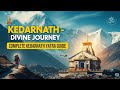 Kedarnath Dham: History, Darshan Timings &amp; Travel Tips for Your Yatra