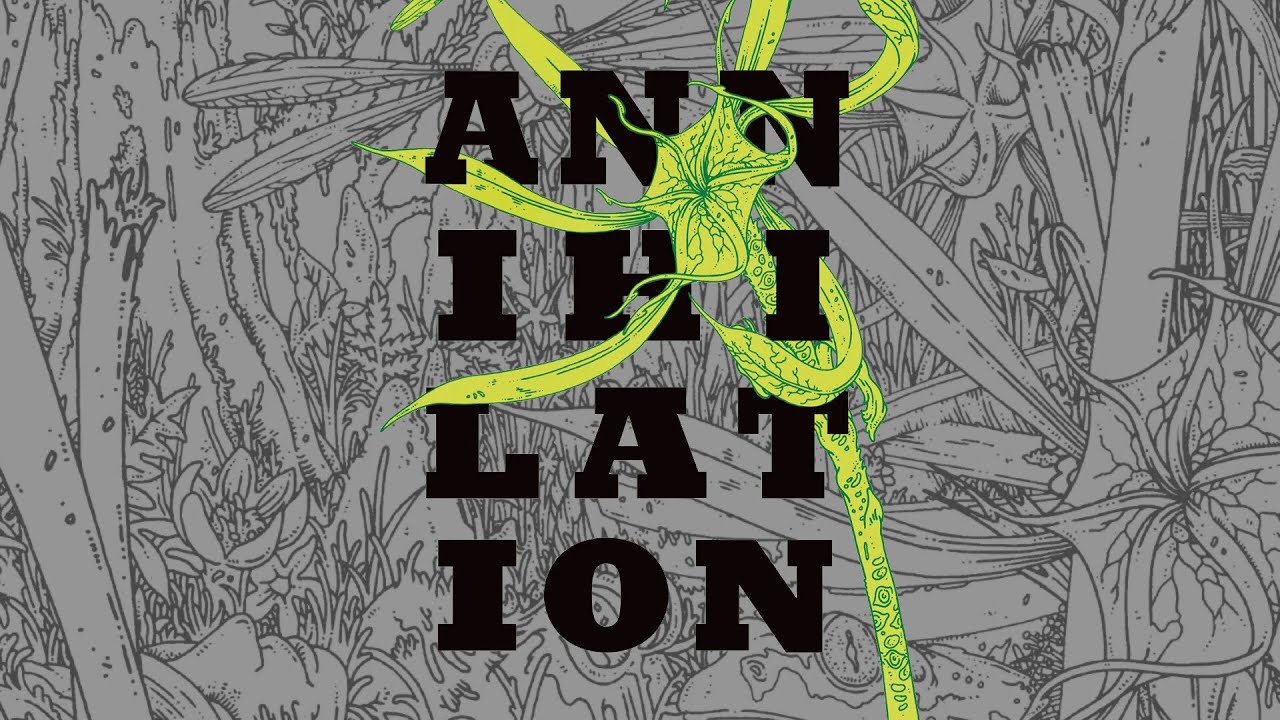 Annihilation // The Ever Changing World