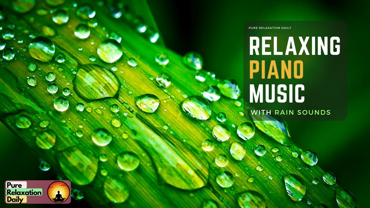 Relaxing Piano Music & Soft Rain Sounds • Deep Sleep Music | Raindrops ...