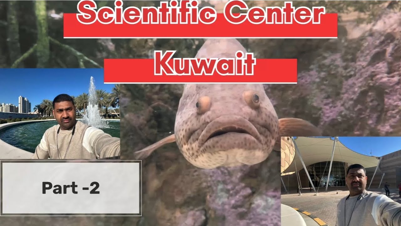 Scientific Center salmiya Kuwait  PART-2