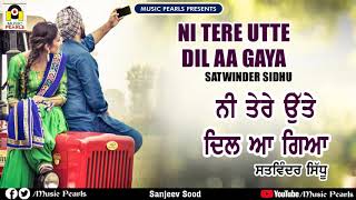 Ni Tere Utte Dil Aa A Satwinder Sidhu Music Pearls