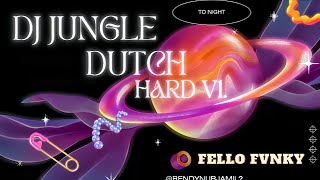 DJ JUNGLE DUTCH TO PARTY || 18  HARD V1. || BY FELLO FVNKY