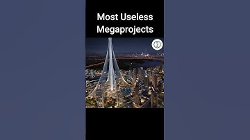 Most Useless Megaprojects in the World