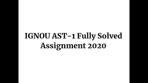 IGNOU AST-1 Fully Solved Assignment 2020