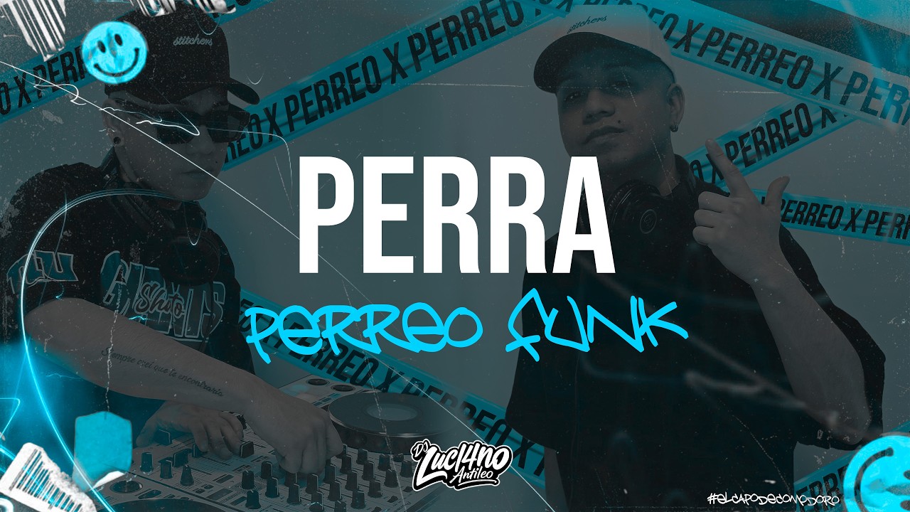 PERRA (Perreo Funk) - DJ Luc14no Antileo Ft DJ Cossio - LEZCANO ALAN