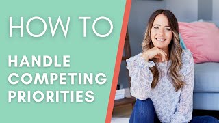 How to Handle Competing Priorities