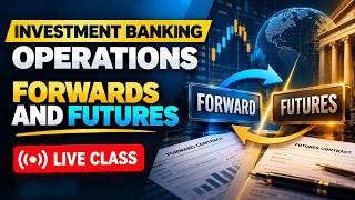 Forwards and Futures Explained | Investment Banking Operations Live Class