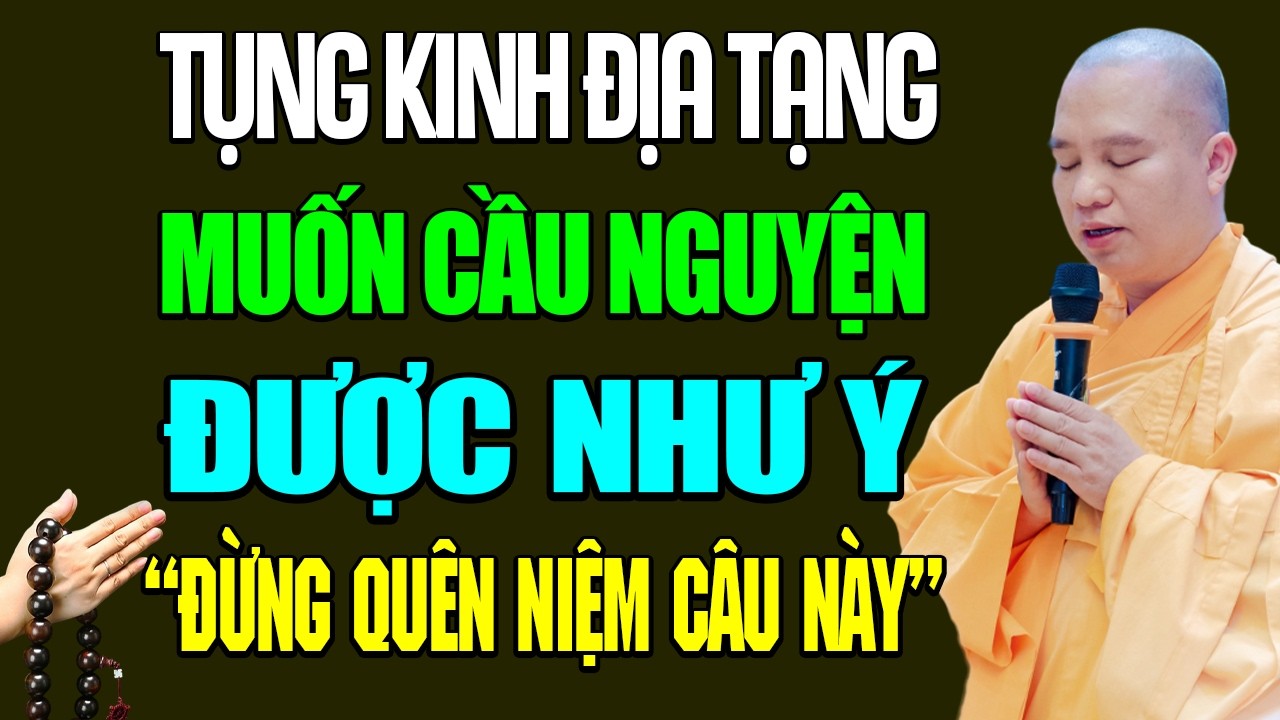 Thầy Dặn Tụng Kinh Địa Tạng Muốn Cầu Nguyện Được Như Ý ĐỪNG QUÊN NIỆM CÂU NÀY | Thầy. Đạo Thịnh