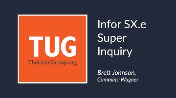 Infor SX.e Super Inquiry - A TUG user-led webinar