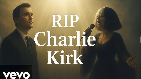 Sia - RIP Charlie Kirk (Tribute to Assassination of Charlie Kirk) | Official Music Video 2025 