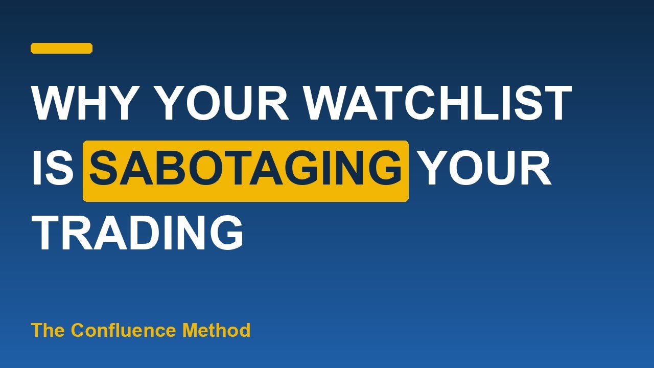 Thumbnail for Why Your Watchlist Is Sabotaging Your Trading