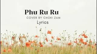 phu ruru lyrics cover up by Choki Zam