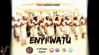 Viwai Gospel Choir - Enyi Watu