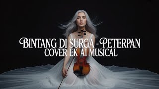 BINTANG DI SURGA - PETERPAN || COVER EK AI MUSICAL