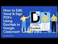 How to Edit, Sign and Send PDFs Using DocHub in Google Classroom