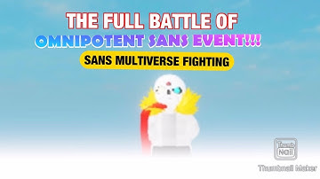 The Full Battle of Omnipotent Sans Event in Sans Multiverse Fighting!!!