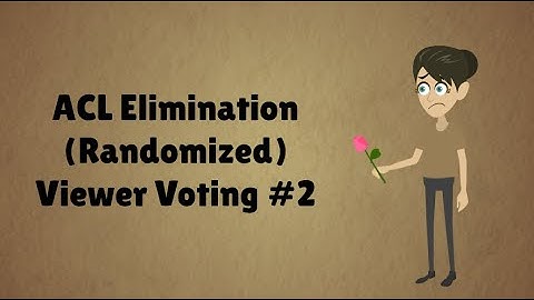 ACL Elimination (Randomized) Viewer Voting Episode 2