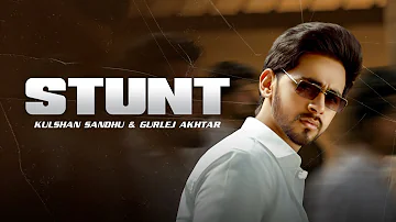 Stunt | Kulshan Sandhu | Gurlej Akhtar | VIP Records | Official Video | New Punjabi Song 2022